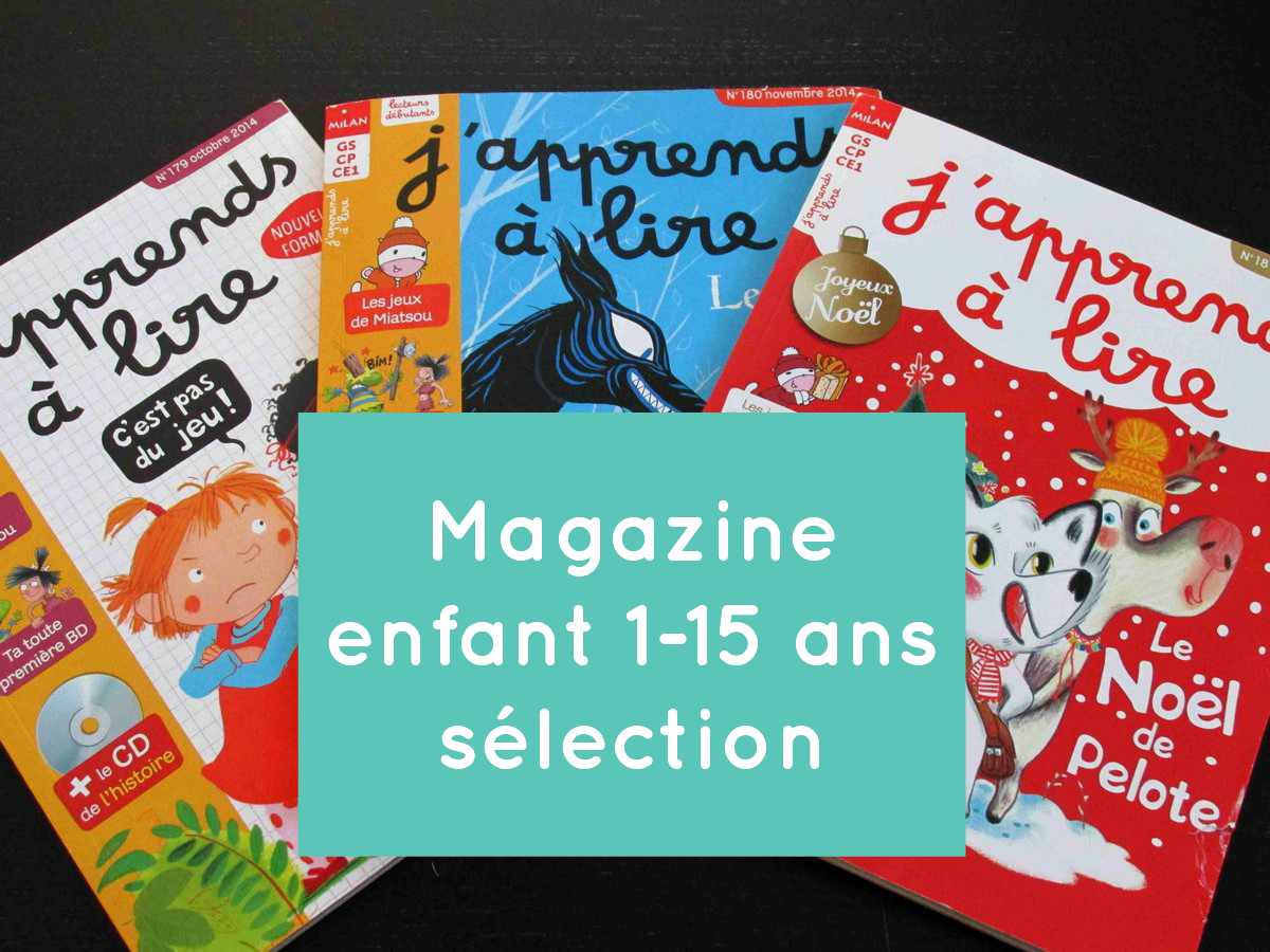magazines enfants de 1 a 15 ans selection des abonnements